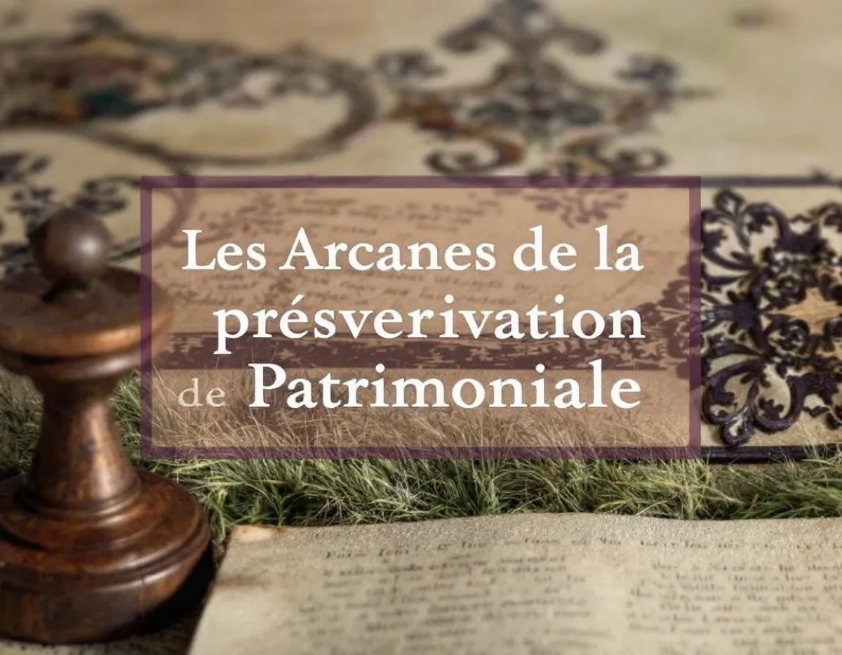 Les Arcanes de la Préservation Patrimoniale : L'Art Notarial au Service de Votre Héritage